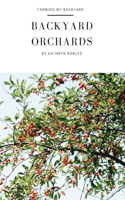 Backyard Orchards: How To Grow Fruit In The City(3 Backyard Homesteading)