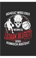 Geheult Wird Erst Wenn Es Stark Blutet Oder Komisch Absteht: Notizbuch / Notizheft Für Basketball Basketballer-In Basketballspieler-In Basketball-Fan A5 (6x9in) Dotted Punktraster