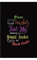 Piano Teacher Just Like a Normal Teacher But Much Cooler: Dot Grid Journal, Teacher's Journaling Diary, Dotted Writing Log, Dot Grid Notebook Sheets to Write Inspirations, Class Lists, Goals