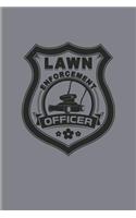 Lawn Enforcement Officer: Funny Gardener Journal for Floriculture, Horticulture, Landscaping, Zen Garden & Organic Botany Fans - 6x9 - 100 Blank Lined Pages