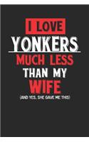 I Love Yonkers Much Less Than My Wife (and Yes, She Gave Me This): Yonkers Notebook Yonkers Vacation Journal Wife and Husband I Handlettering Diary I Logbook 110 Journal Paper Pages 6 X 9