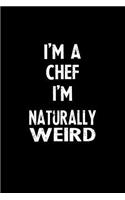 I'm a Chef I'm Naturally Weird: Blank Lined Notebook Journal Gift Idea