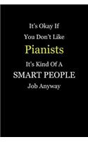 It's Okay If You Don't Like Pianists It's Kind Of A Smart People Job Anyway: Blank Lined Notebook Journal