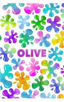 Olive: Personalized Rainbow Slime Splat Name Notebook - Lined Note Book for Girl Named Olive - Pink Purple Blue Green Yellow Novelty Notepad Journal with L