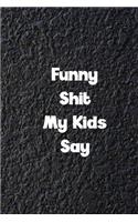 Funny Shit My Kids Say