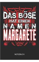 Das Böse hat einen Namen - Margarete - Notizbuch