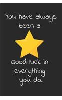 You have always been a star. Good luck in everything you do