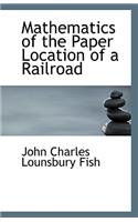 Mathematics of the Paper Location of a Railroad