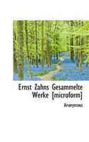 Ernst Zahns Gesammelte Werke [Microform]