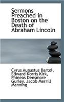 Sermons Preached in Boston on the Death of Abraham Lincoln