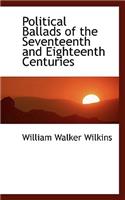 Political Ballads of the Seventeenth and Eighteenth Centuries