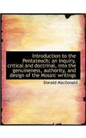 Introduction to the Pentateuch; An Inquiry, Critical and Doctrinal, Into the Genuineness, Authority, and Design of the Mosaic Writings