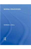 Moral Education (International Library of the Philosophy of Education Volume 4)