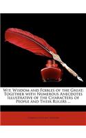Wit, Wisdom and Foibles of the Great