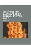In Search of the Castaways; Or the Children of Captain Grant