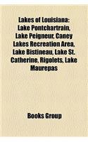 Lakes of Louisiana: Lake Pontchartrain, Lake Peigneur, Caney Lakes Recreation Area, Lake Bistineau, Lake St. Catherine, Rigolets, Lake Maurepas