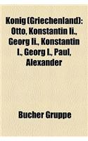 Knig (Griechenland): Otto, Konstantin II., Georg II., Konstantin I., Georg I., Paul, Alexander