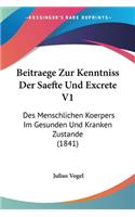 Beitraege Zur Kenntniss Der Saefte Und Excrete V1: Des Menschlichen Koerpers Im Gesunden Und Kranken Zustande (1841)