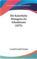 Die Kaiserliche Menagerie Zu Schonbrunn (1875)