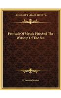 Festivals Of Mystic Fire And The Worship Of The Sun
