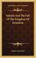 Saladin And The Fall Of The Kingdom Of Jerusalem: (English)
