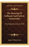 The Meaning Of Selfhood And Faith In Immortality