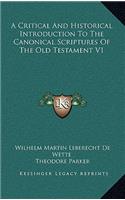 A Critical and Historical Introduction to the Canonical Scriptures of the Old Testament V1