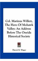 Col. Marinus Willett, the Hero of Mohawk Valley