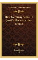 How Germany Seeks To Justify Her Atrocities (1915)