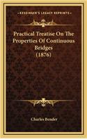 Practical Treatise on the Properties of Continuous Bridges (1876)