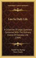 Law in Daily Life: A Collection of Legal Questions Connected with the Ordinary Events of Everyday Life (1904)