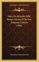 Notes On Alexander Pallis' Romaic Version Of The New Testament Canticles (1906)