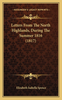 Letters From The North Highlands, During The Summer 1816 (1817)