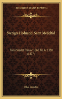 Sveriges Hednatid, Samt Medeltid: Forra Skedet Fran Ar 1060 Till Ar 1350 (1877)(Swedish)