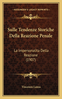 Sulle Tendenze Storiche Della Reazione Penale