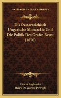 Oesterreichisch Ungarische Monarchie Und Die Politik Des Grafen Beust (1870)