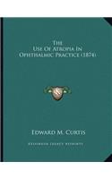 The Use Of Atropia In Ophthalmic Practice (1874)