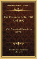 Coroners Acts, 1887 And 1892