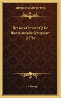 Het Wets-Ontwerp Op De Binnenlandsche Scheepvaart (1878)