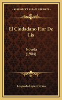 El Ciudadano Flor De Lis: Novela (1904)