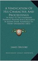 A Vindication Of His Character And Proceedings: In Reply To The Statements Privately Printed And Circulated By Joseph Hume, Addressed To Henry Drummond (1853)