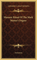 Masonic Ritual Of The Mark Master's Degree: (English)