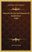 Notes On The Life And Character Of Joseph Henry (1880)
