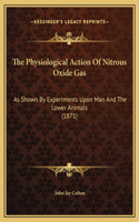 The Physiological Action Of Nitrous Oxide Gas