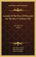 Accounts Of The Priory Of Worcester For The Year 13-14 Henry VIII