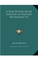 A New System or an Analysis of Ancient Mythology V3: (English)