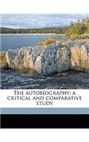 The Autobiography; A Critical and Comparative Study