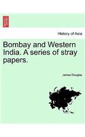 Bombay and Western India. A series of stray papers. VOLUME I