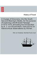Voyage of Discovery, Into the South Sea and Beering's Straits, for the Purpose of Exploring a North-East Passage In1815-1818. [Including the Introduction by A. J. Von Krusenstern; Instructions for Astronomical Observations by H Rner.