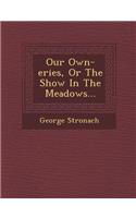Our Own-Eries, or the Show in the Meadows...
